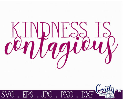 Kindness Svg - Inspirational Svg - Kindness is Contagious Svg SVG Crafty Mama Studios 