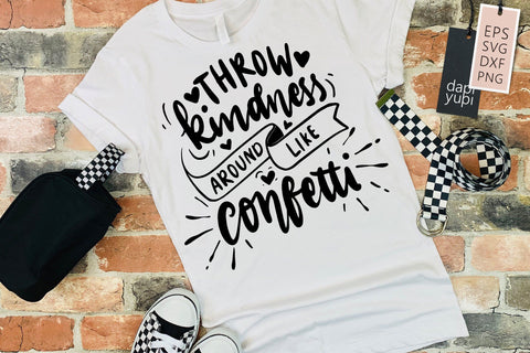 Kindness SVG Throw Kindness Around Like Confetti Quotes SVG dapiyupi store 