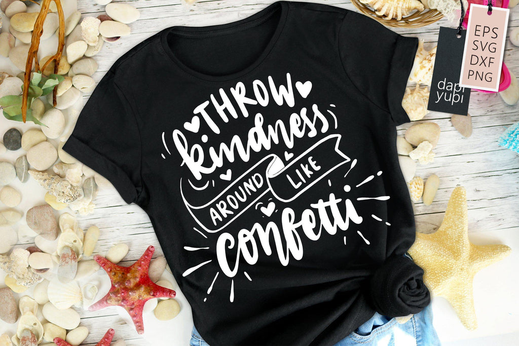 Kindness SVG Throw Kindness Around Like Confetti Quotes - So Fontsy