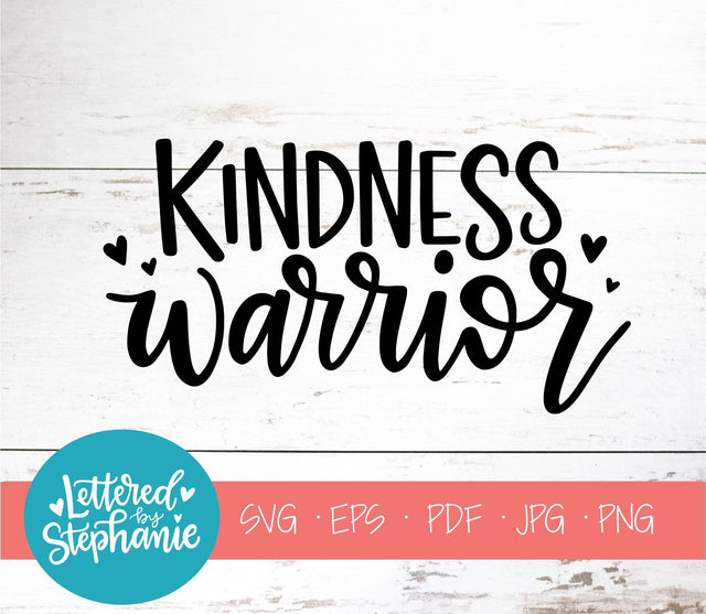 Kindness Warrior SVG, Affirmation SVG SVG Lettered by Stephanie 