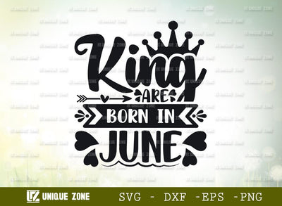 King Are Born In June Svg | Birthday Svg | June King Svg | Birthday Girl Svg SVG Unique Zone 