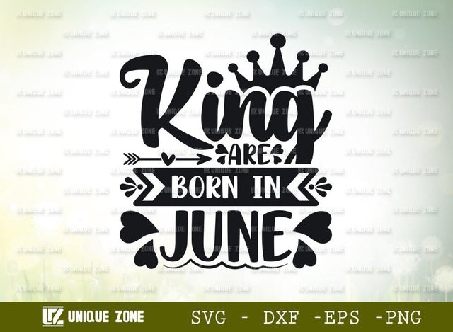 King Are Born In June Svg | Birthday Svg | June King Svg | Birthday Girl Svg SVG Unique Zone 