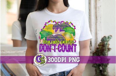 King Cake Calories Don't Count PNG Sublimation Greedy Stitches 