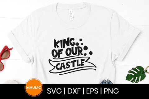 King of our castle, Father's day svg quote SVG Maumo Designs 