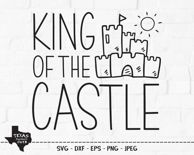 King Of The Castle | Summer SVG SVG Texas Southern Cuts 