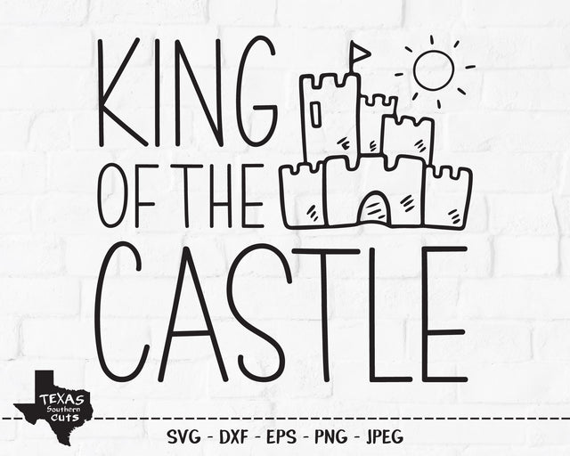 King Of The Castle | Summer SVG SVG Texas Southern Cuts 
