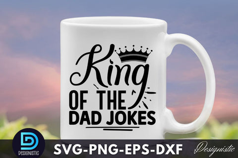 King of the dad jokes, Dad Life SVG SVG DESIGNISTIC 