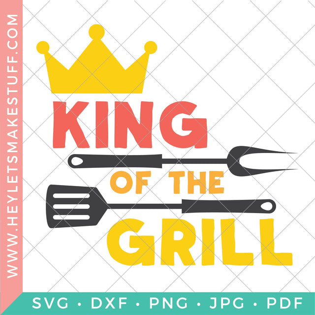 King of the Grill SVG Hey Let's Make Stuff 