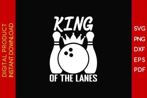 King Of The Lanes SVG PNG PDF Cut File SVG Creativedesigntee 