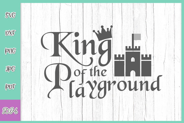 King of The Playground Funny Toddler Boy Saying Little Kindergarten Dude Sign SVG DXF PNG PDF JPG SVG Digitals by Hanna 