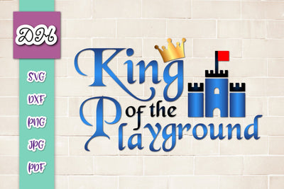 King of The Playground Print & Cut File SVG Digitals by Hanna 