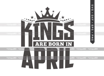 Kings Are Born In April SVG | Kings are Born Svg | Birthday King Svg | Birthday Boy Svg | April Birthday | Birthday Month Svg | Birthday Quotes Svg | Birthday Shirt SVG ETC Craft 