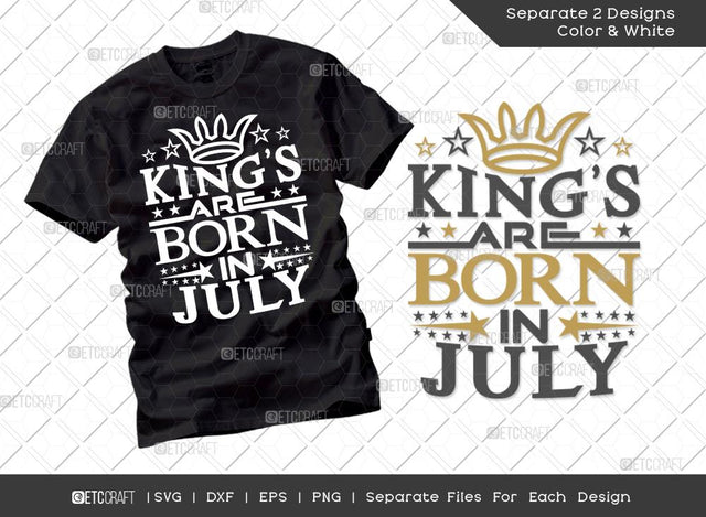 King’s Are Born In July SVG Cut File | My Birthday Svg | King’s Birthday Svg | Born Svg | Birthday Boy Svg | Boy Tshirt Design SVG ETC Craft 