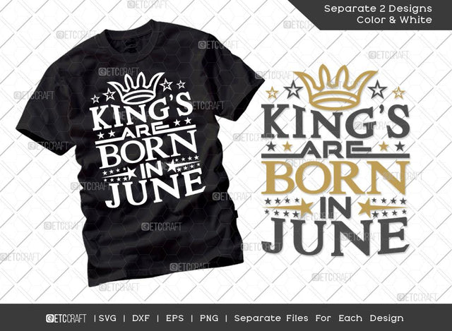 King’s Are Born In June SVG Cut File | My Birthday Svg | King’s Birthday Svg | Born Svg | Birthday Boy Svg | Boy Tshirt Design SVG ETC Craft 