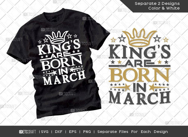 King’s Are Born In March SVG Cut File | My Birthday Svg | King’s Birthday Svg | Born Svg | Birthday Boy Svg | Boy Tshirt Design SVG ETC Craft 