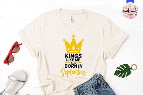 Kings like me are born in september - Birthday SVG EPS DXF PNG Cutting File SVG CoralCutsSVG 