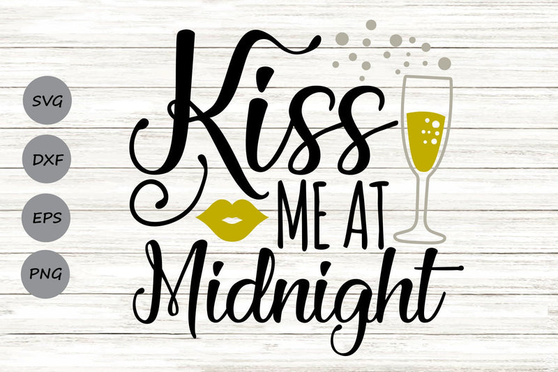 Kiss Me At Midnight| New Year's Eve SVG Cutting Files. SVG CosmosFineArt 