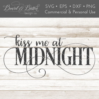 Kiss Me At Midnight New Years SVG File SVG Board & Batten Design Co 