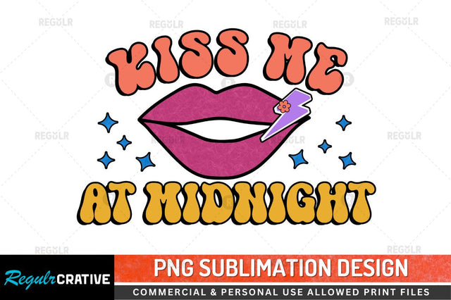 Kiss me at midnight Sublimation PNG Sublimation Regulrcrative 