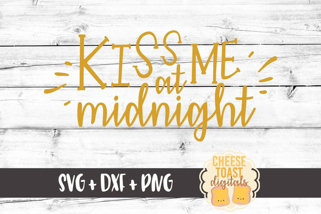 Kiss Me At Midnight SVG Cheese Toast Digitals 