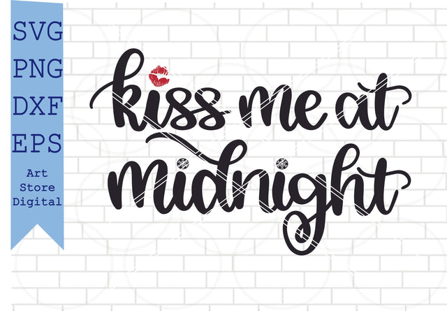 Kiss Me At Midnight Svg, Happy New Year Svg, New Year Quotes Svg, Png, Dxf, Eps Cut Files SVG Artstoredigital 