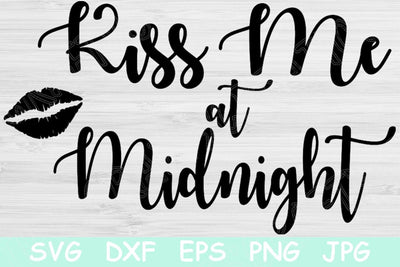Kiss Me At Midnight Svg, New Years Eve Svg, Dxf, Eps, Png Cut Files For Cricut, Silhouette, Glowforge SVG TiffsCraftyCreations 