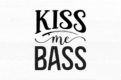 Kiss me bass SVG SVG Regulrcrative 