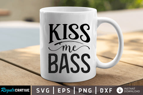 Kiss me bass SVG SVG Regulrcrative 