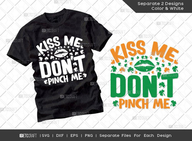 Kiss Me Don't Pinch Me SVG Cut File | Irish Shamrock Svg | Kiss Me Svg | St Patricks Day Svg | T-shirt Design SVG ETC Craft 