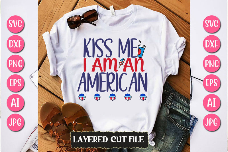 Kiss Me I Am an American SVG Cut File SVG Newmockups 