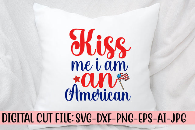 Kiss Me I Am An American SVG Cut File SVG Syaman 