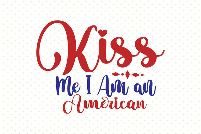 Kiss Me I Am an American svg SVG orpitasn 