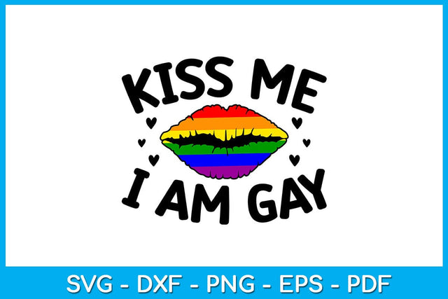 Kiss Me I Am Gay Pride Month SVG PNG PDF Cut File SVG Creativedesigntee 