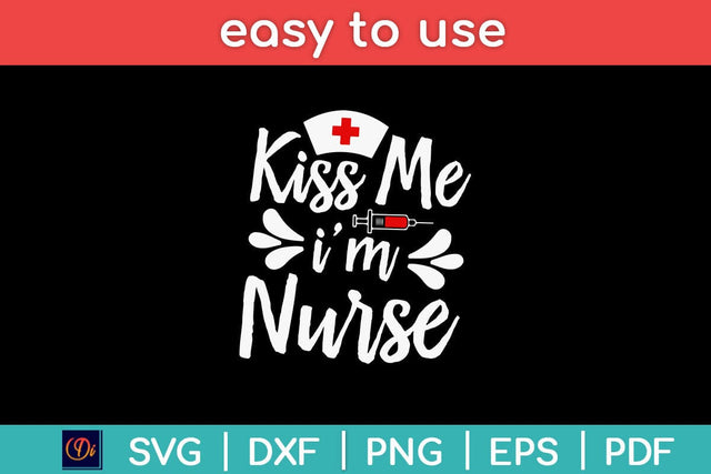 Kiss Me I'm A Nurse Svg Design SVG artprintfile 