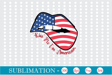 Kiss Me I'm American Sublimation SVGs,Quotes and Sayings,Food & Drink,On Sale, Print & Cut Sublimation DesignPlante 503 