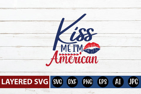 Kiss me I'm American SVG cute file SVG Blessedprint 