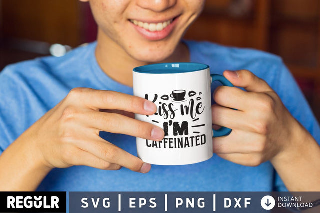 Kiss me i'm caffeinated SVG SVG Regulrcrative 