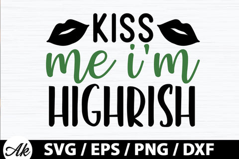 Kiss me i'm highrish SVG SVG akazaddesign 