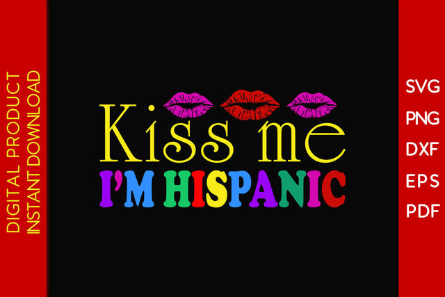 Kiss Me I'm Hispanic Heritage Month SVG PNG EPS Cut File SVG Creativedesigntee 