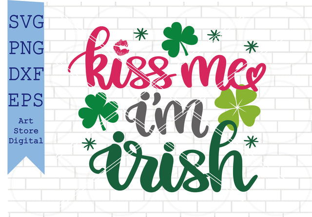 Kiss Me Im Irish (2) Svg, St Patrick’s Day Svg Png, Dxf, Eps Cut Files SVG Artstoredigital 
