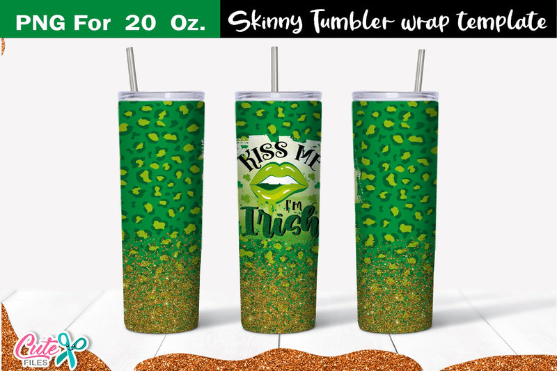 kiss me Im Irish 20 Oz. Skinny Tumbler wrap sublimation Sublimation Cute files 