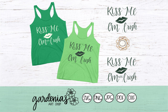 Kiss Me I'm Irish / Kiss Me I'm Not Irish SVG Gardenias Art Shop 