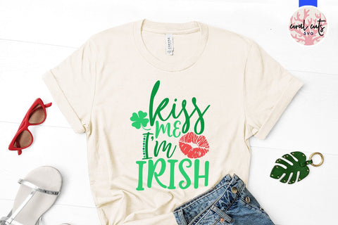 Kiss me I'm irish - St Patricks Day SVG EPS DXF PNG SVG CoralCutsSVG 