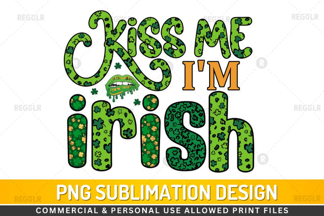 Kiss me i'm irish Sublimation PNG Sublimation Regulrcrative 