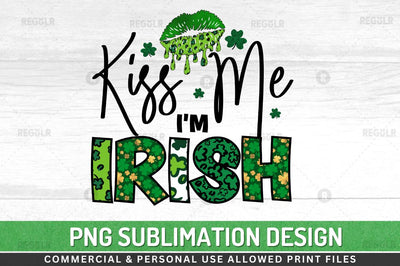 Kiss me i'm irish Sublimation PNG Sublimation Regulrcrative 
