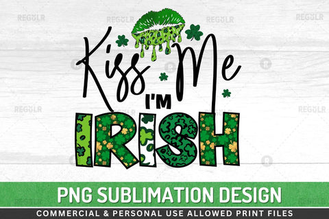 Kiss me i'm irish Sublimation PNG Sublimation Regulrcrative 