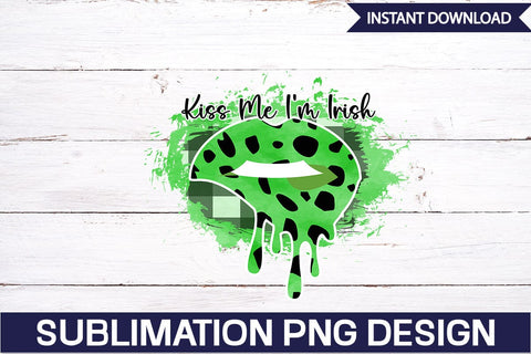 Kiss Me I’m Irish Sublimation SVGs,Quotes and Sayings,Food & Drink,On Sale, Print & Cut Sublimation DesignPlante 503 