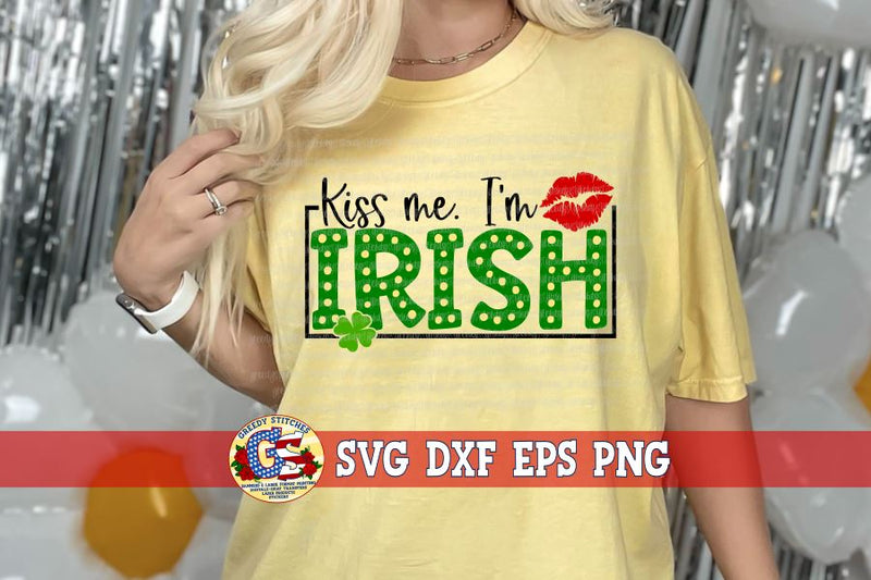 Kiss Me I'm Irish SVG DXF EPS PNG SVG Greedy Stitches 