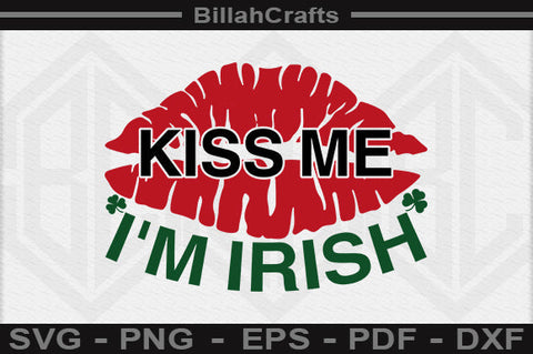 Kiss Me Im Irish SVG File SVG BillahCrafts 