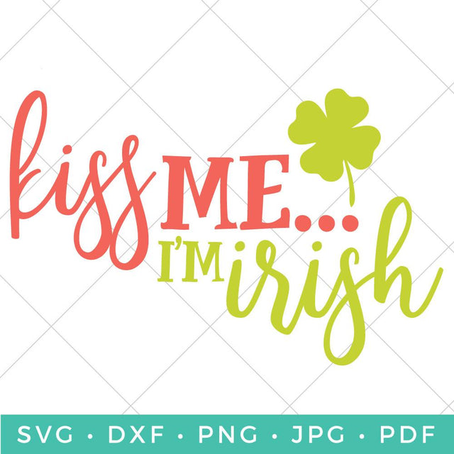 Kiss Me I'm Irish SVG Hey Let's Make Stuff 